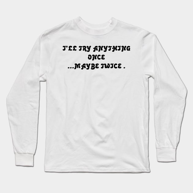 Maybe Twice Long Sleeve T-Shirt by TheCosmicTradingPost